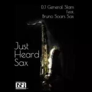 DJ General Slam - Just Heard Sax (Cbuda  m Revisit Remix) ft. Bruno Soares Sax